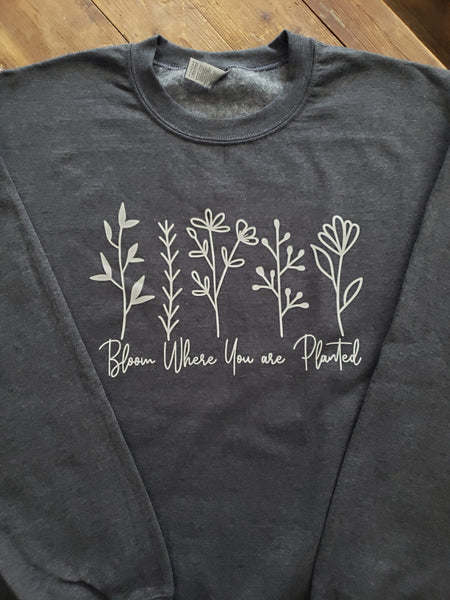 Bloom Where You Are Planted Crewneck